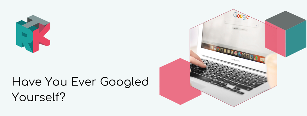 Have You Ever Googled Yourself?
